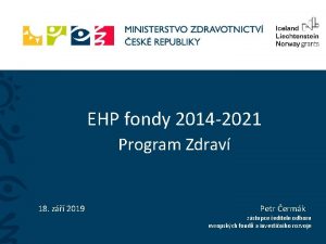 EHP fondy 2014 2021 Program Zdrav 18 z