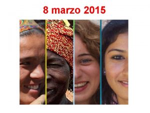 8 marzo 2015 Che nessuno spenga mai pi