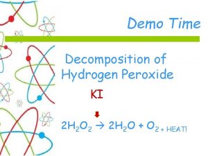 Demo Time Decomposition of Hydrogen Peroxide KI 2