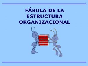 FBULA DE LA ESTRUCTURA ORGANIZACIONAL Todos los das