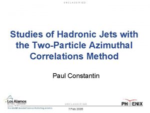 UNCLASSIFIED Studies of Hadronic Jets with the TwoParticle