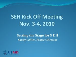 SEH Kick Off Meeting Nov 3 4 2010