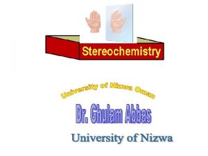 Stereochemistry The foundations of organic stereochemistry were laid