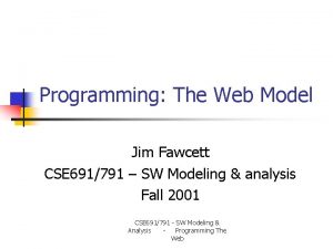 Programming The Web Model Jim Fawcett CSE 691791