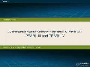 Phase 3 Treatment Nave 3 D ParitaprevirRitonavirOmbitasvir Dasabuvir