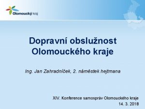Dopravn obslunost Olomouckho kraje Ing Jan Zahradnek 2