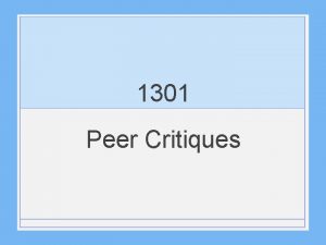 1301 Peer Critiques Peer Critiques Description In this