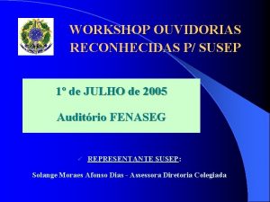 WORKSHOP OUVIDORIAS RECONHECIDAS P SUSEP 1 de JULHO