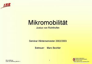 Mikromobilitt Justus von Richthofen Seminar Wintersemester 20022003 Betreuer
