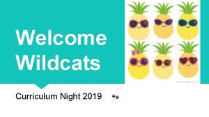 Welcome Wildcats Curriculum Night 2019 Our Class Schedule