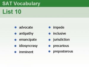 SAT Vocabulary List 10 advocate impede antipathy inclusive