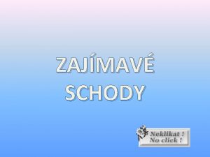 ZAJMAV SCHODY Pro mnoh jsou schody nm emu