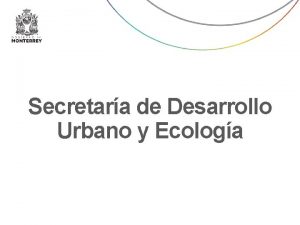 Secretara de Desarrollo Urbano y Ecologa Secretara de