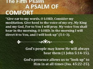 The Fifth Psalm A PSALM OF COMFORT Give