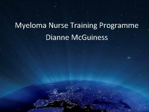 Myeloma Nurse Training Programme Dianne Mc Guiness The