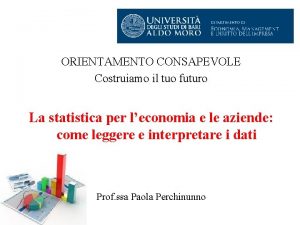 ORIENTAMENTO CONSAPEVOLE Costruiamo il tuo futuro La statistica