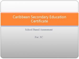 Caribbean Secondary Education Certificate School Based Assessment For