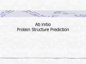 Ab initio Protein Structure Prediction Protein Structure Prediction