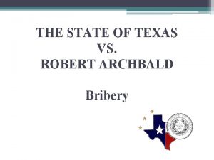 THE STATE OF TEXAS VS ROBERT ARCHBALD Bribery