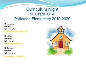 Curriculum Night 5 th Grade CTA Patterson Elementary