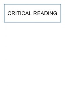 CRITICAL READING TECHNIQUES OF CRITICAL READING 1 Writing