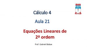 Clculo 4 Aula 21 Equaes Lineares de 2