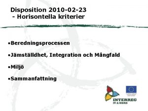 Disposition 2010 02 23 Horisontella kriterier Beredningsprocessen Jmstlldhet