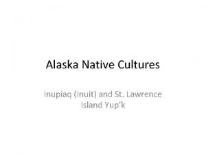 Alaska Native Cultures Inupiaq Inuit and St Lawrence
