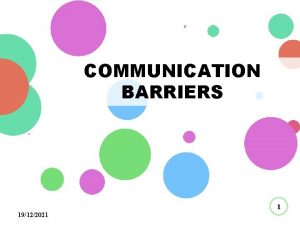 COMMUNICATION BARRIERS 1 19122021 Barriers to effective communication