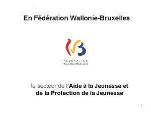 En Fdration WallonieBruxelles le secteur de lAide la