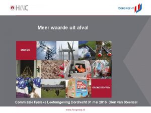 Meer waarde uit afval Commissie Fysieke Leefomgeving Dordrecht