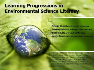 Learning Progressions in Environmental Science Literacy Kristin Gunckel