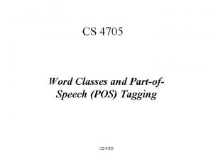 CS 4705 Word Classes and Partof Speech POS