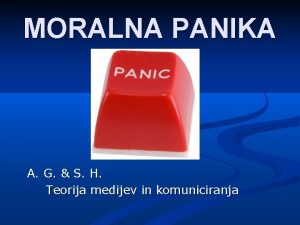 MORALNA PANIKA A G S H Teorija medijev