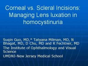 Corneal vs Scleral Incisions Managing Lens luxation in