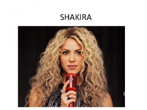 SHAKIRA SHAKIRA Shakira je roena 2 veljae 1977