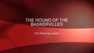 THE HOUND OF THE BASKERVILLES PreReading Lesson ELEMENTS