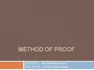 METHOD OF PROOF 030513122 Discrete Mathematics Asst Prof