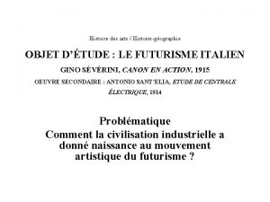 Histoire des arts Histoiregographie OBJET DTUDE LE FUTURISME