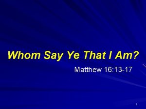 Whom Say Ye That I Am Matthew 16