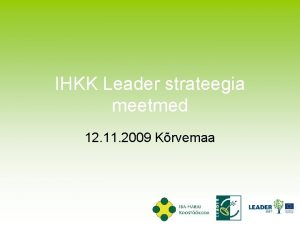 IHKK Leader strateegia meetmed 12 11 2009 Krvemaa