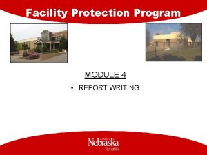 Facility Protection Program MODULE 4 REPORT WRITING Facility