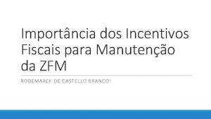 Importncia dos Incentivos Fiscais para Manuteno da ZFM