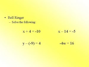 Bell Ringer Solve the following x 4 10
