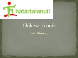 Elkszt rk 2016 Mrcius 3 A Hatrtalanul program