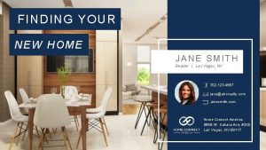 FINDING YOUR NEW HOME JANE SMITH Realtor Las