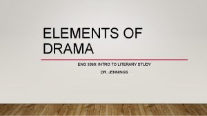 ELEMENTS OF DRAMA ENG 3060 INTRO TO LITERARY