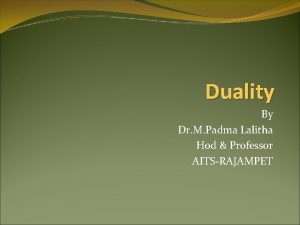 Duality By Dr M Padma Lalitha Hod Professor