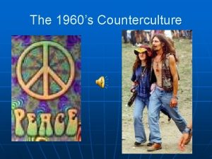 The 1960s Counterculture First hints of change n