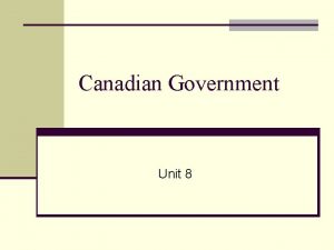 Canadian Government Unit 8 Structure of the Canadian